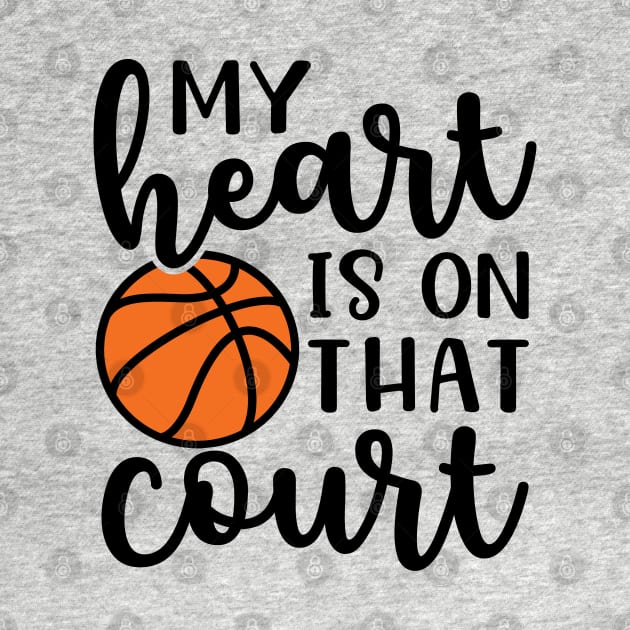 My Heart Is On That Court Basketball Mom by GlimmerDesigns